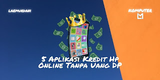 5 Aplikasi Kredit Hp Online Tanpa Uang DP, No Credit Card Aplikasi Kredit Hp Online Tanpa Uang DP, No Credit Card