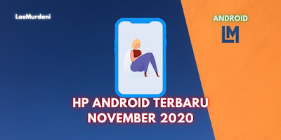 HP ANDROID TERBARU NOVEMBER 2020 HP ANDROID TERBARU NOVEMBER 2020