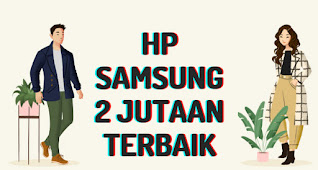 HP SAMSUNG 2 jutaan terbaik pada tahun 2021 HP SAMSUNG 2 jutaan terbaik pada tahun 2021
