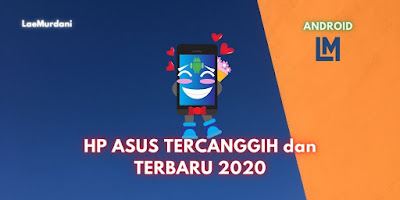 HP ASUS TERCANGGIH dan TERBARU 2020 HP ASUS TERCANGGIH dan TERBARU 2020
